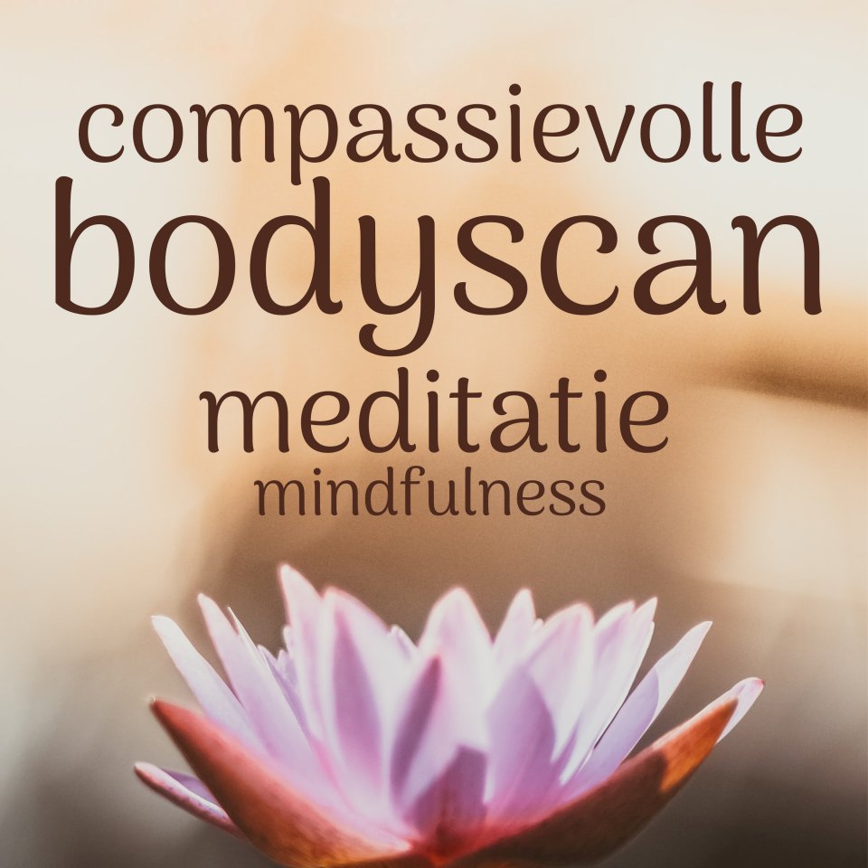 Omslagfoto van Compassievolle bodyscan: mindfulness meditatie