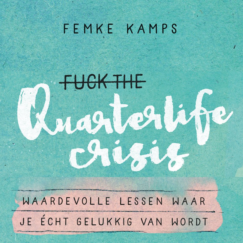 Omslagfoto van Fuck the quarterlife crisis: waardevolle lessen in geluk