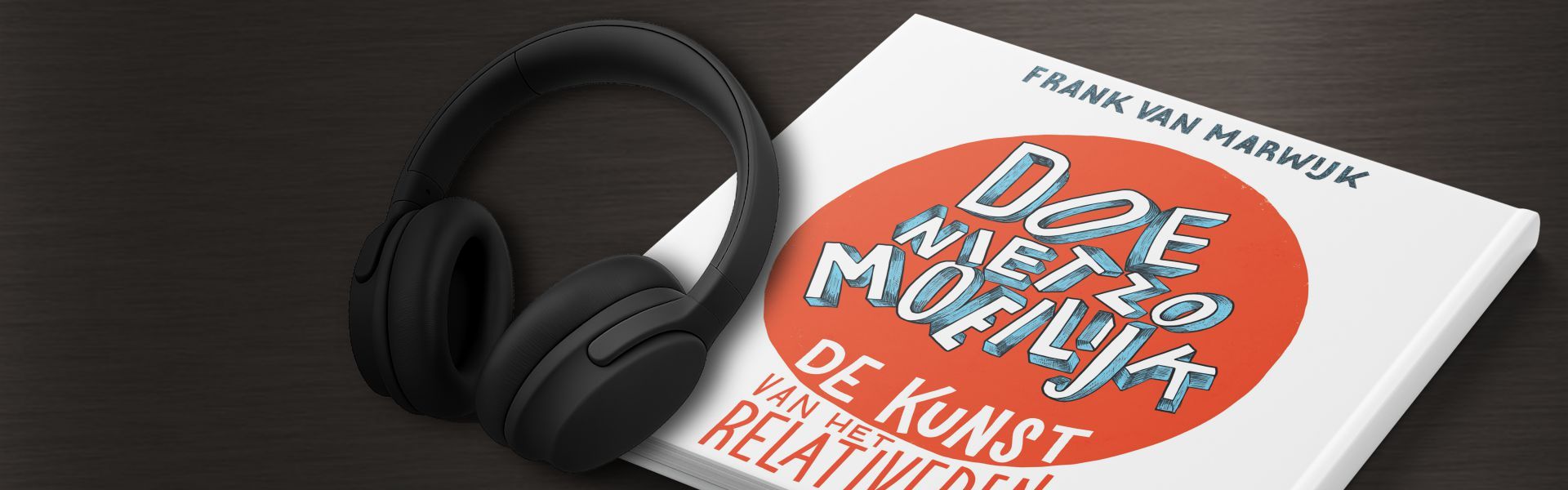 Doe niet zo moeilijk: de kunst van relativeren. 